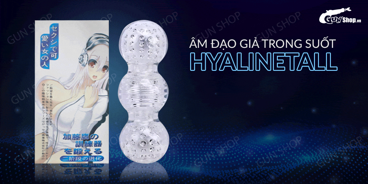  Bảng giá Âm đạo giả trong suốt - HyalineTall mới nhất