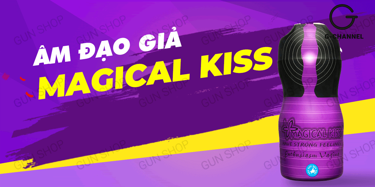Âm đạo giả Magical Kiss nhỏ gọn ôm khít cảm giác thật phê